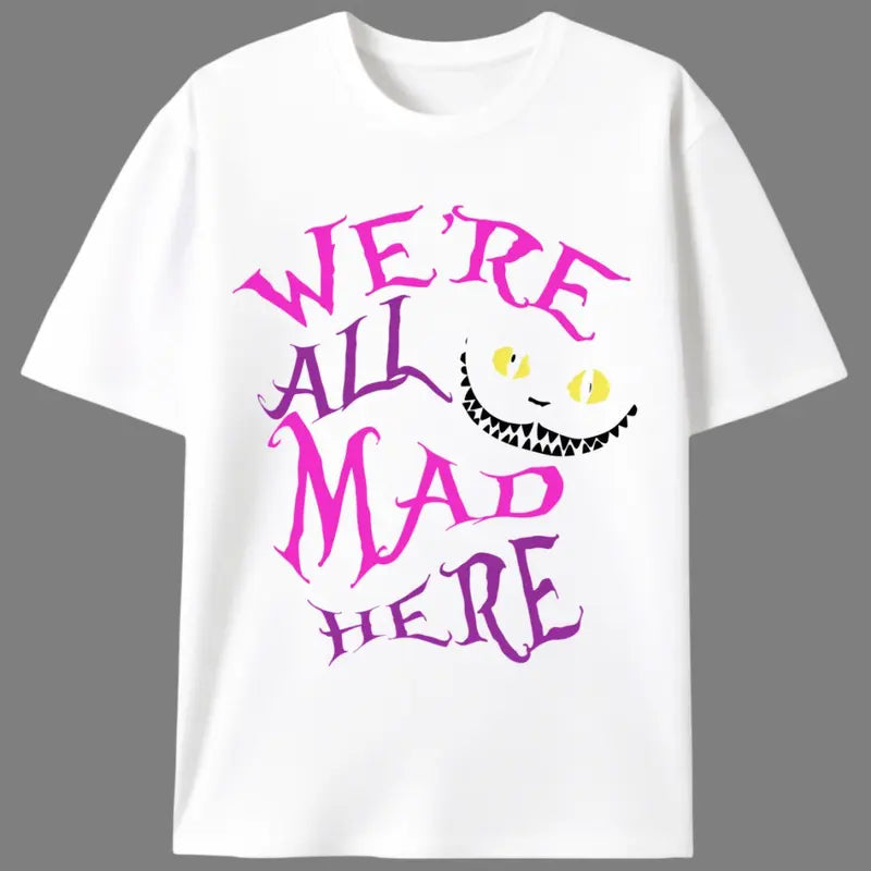 We're All Mad Here | Unisex Graphic T-Shirt for Men & Women | Teen Alice in Wonderland Casual Tee | Summer Fairy Tale Gift
