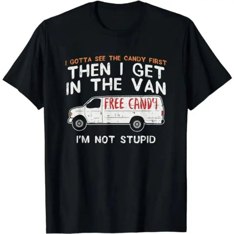 Funny Dark Humor Shirts For Men I Gotta See The Candy Black Shortsleeve Crewneck T-Shirt Menswear Casual Basic Streetwear Top