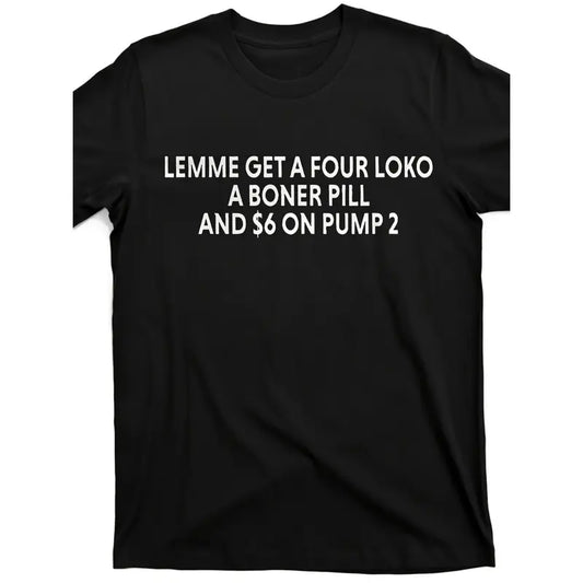 Men'S Vintage Graphic T-Shirt| Bold Lemme Get a Four Loko a Boner Pill & $6 on Pump 2| Back Printing, Street Trending, All-Season Casual Wear for Sport Fans| Playful Design, Ideal for Gym & Outdoor Activities